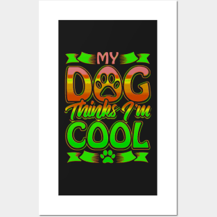 Funny gift for dog lovers , My dog ​​thinks I'm cool Posters and Art